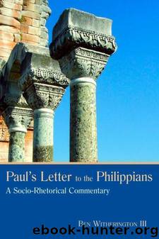Paul's Letter to the Philippians: A Socio-Rhetorical Commentary by Ben Witherington Iii