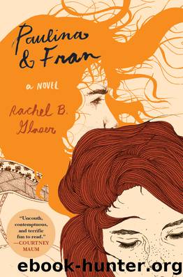 Paulina & Fran by Rachel B. Glaser