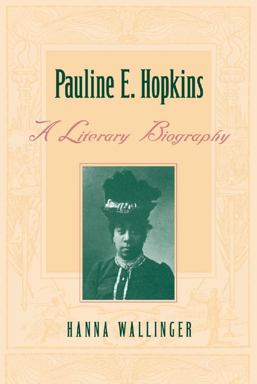 Pauline E. Hopkins: A Literary Biography by Hanna Wallinger