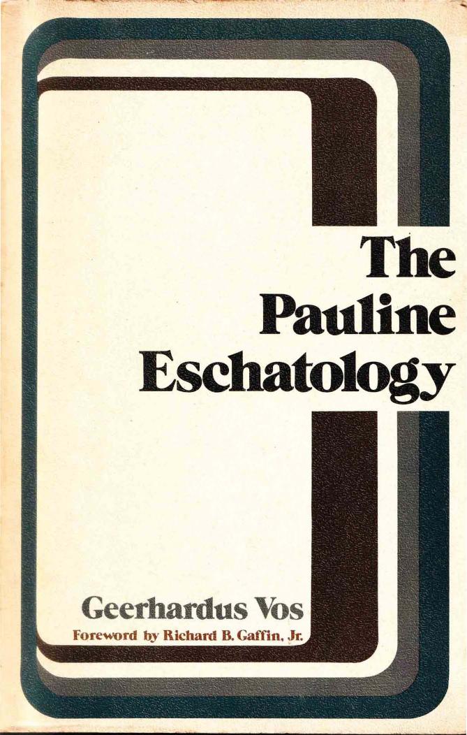 Pauline Eschatology by Geerhardus Vos