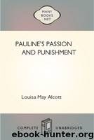Pauline's Passion and Punishment by Louisa May Alcott