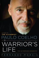 Paulo Coelho: A Warrior's Life: The Authorized Biography by Fernando Morais