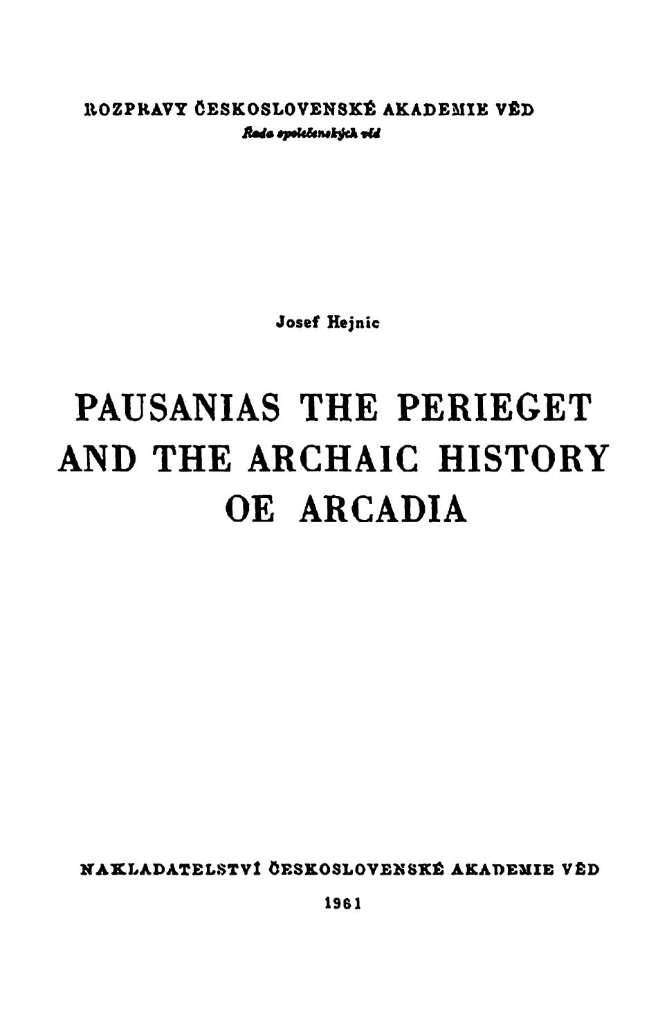 Pausanias the Perieget and the Archaic History of Arcadia by Josef Hejnic
