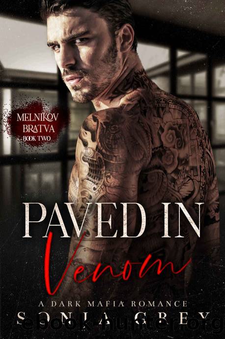Paved in Venom: A Dark Mafia Romance (Melnikov Bratva Book 2) by Sonja Grey