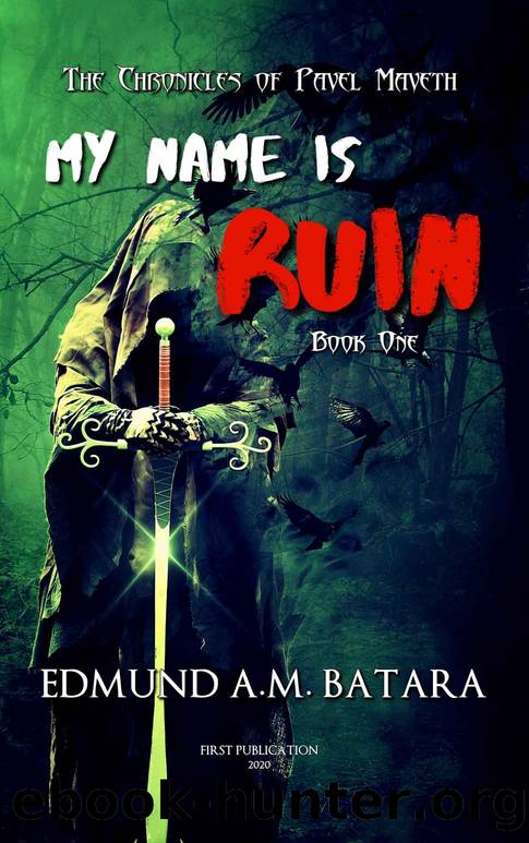 Pavel Maveth 01: My Name Is Ruin by Edmund A. M. Batara