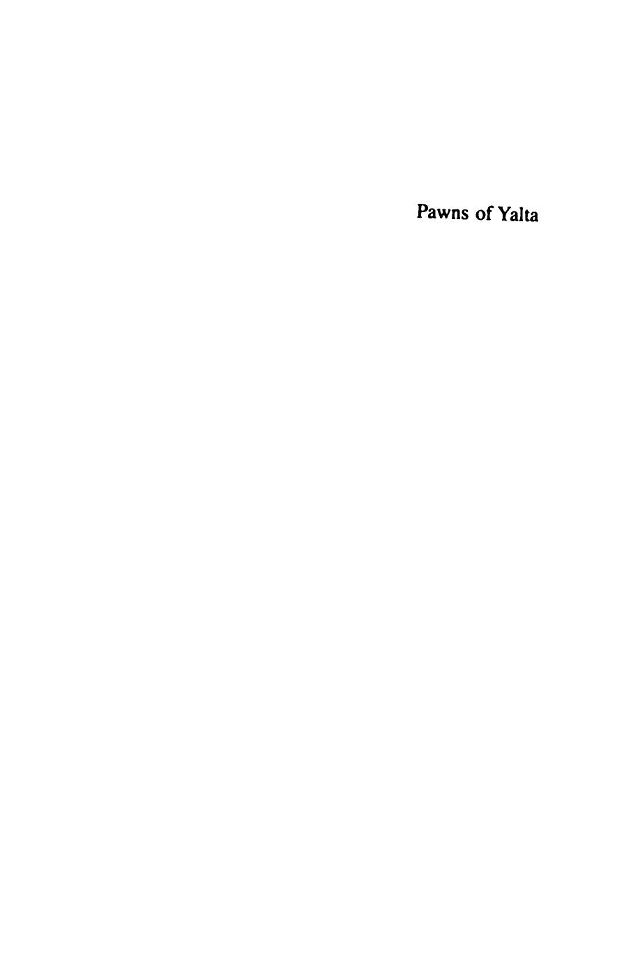 Pawns of Yalta: Soviet Refugees and America's Role in Their Repatriation by Mark Elliott; Mark R. Elliot