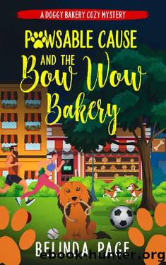 Pawsable Cause and The Bow Wow Bakery: A Doggy Bakery Cozy Mystery (A Doggy Bakery Cozy Mystery Series) by Belinda Page