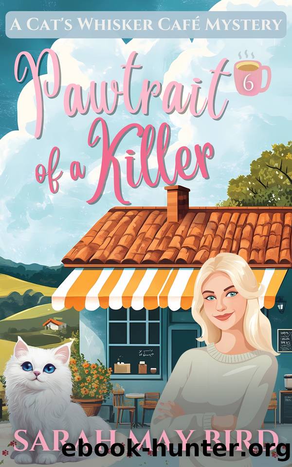 Pawtrait of a Killer: A Cat's Whisker CafÃ© Mystery (Cat's Whisker CafÃ© Mysteries Book 6) by Sarah May Bird