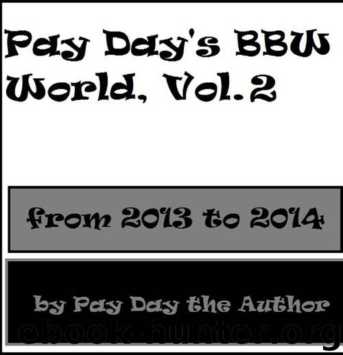 Pay Day's BBW World Vol. 2: Blog Entries by Pay Day