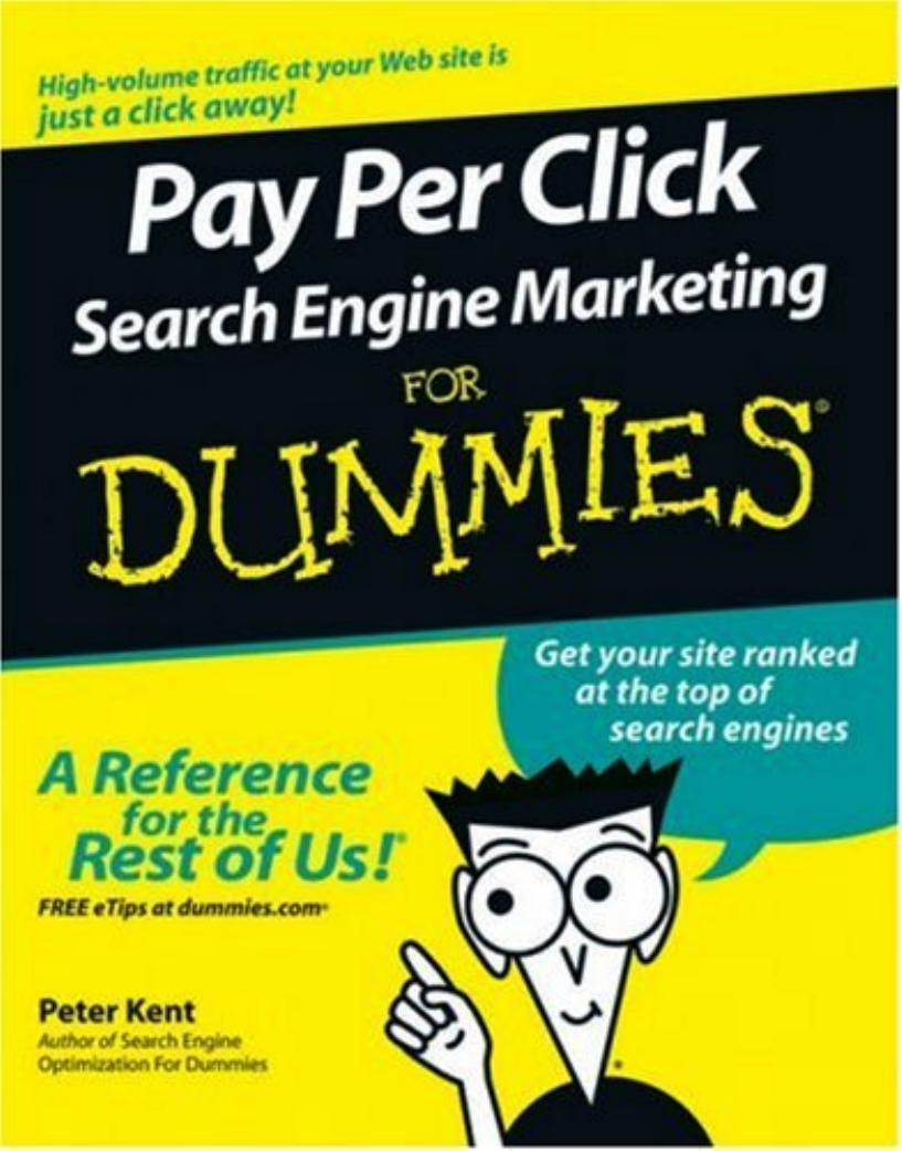 Pay Per Click Search Engine Marketing For Dummies by Peter Kent