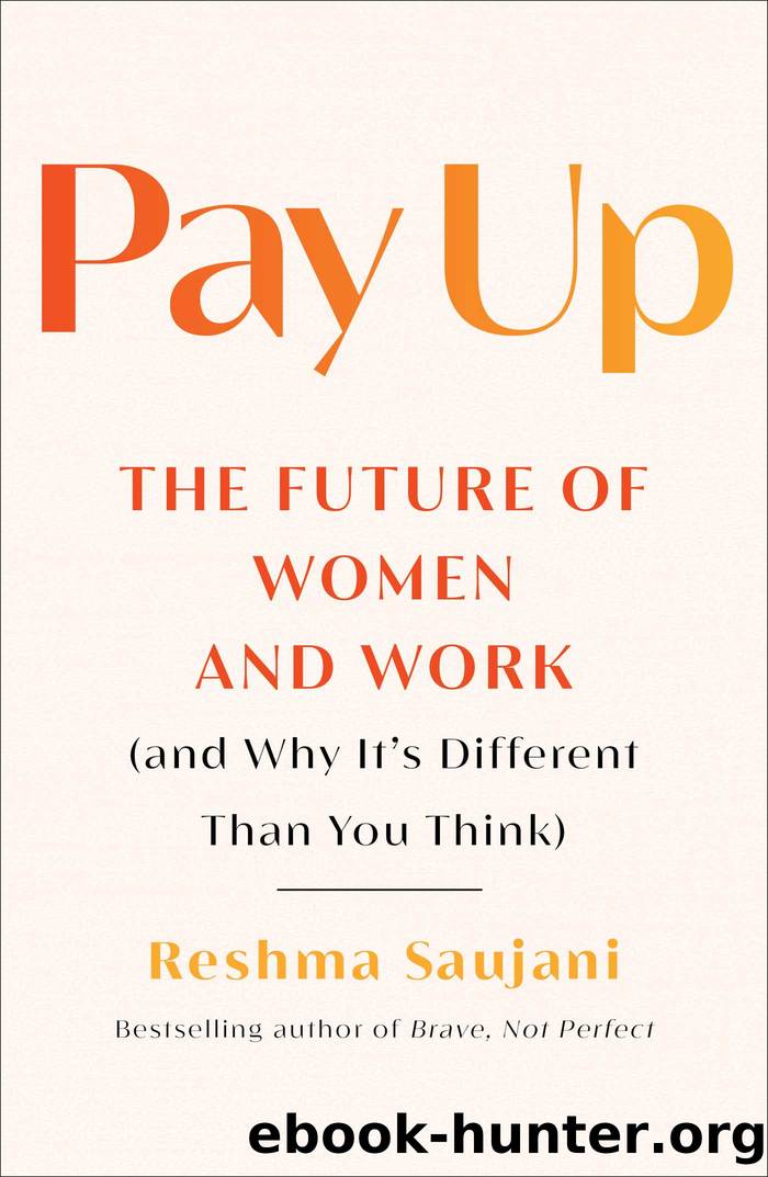 Pay Up: The Future of Women and Work by Saujani Reshma