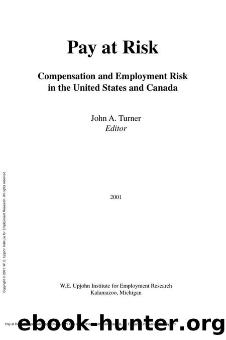 Pay at Risk : Compensation and Employment Risk in the United States and Canada by John A. Turner