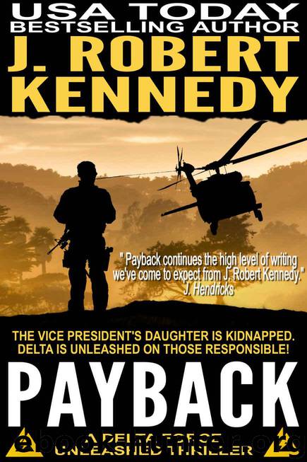 Payback (A Delta Force Unleashed Thriller, #1) (Delta Force Unleashed Thrillers) by Kennedy J. Robert