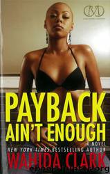 Payback Ain't Enough: Payback 3 by Wahida Clark