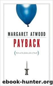 Payback: Debt and the Shadow Side of Success by Atwood Margaret