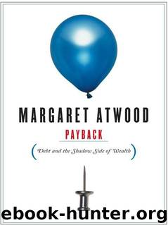 Payback: Debt and the Shadow Side of Wealth by Margaret Atwood