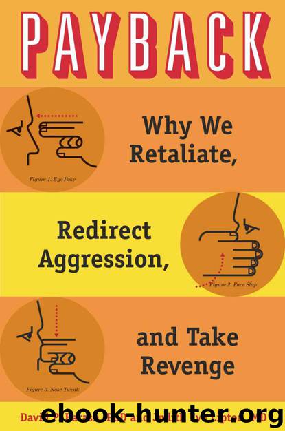 Payback: Why We Retaliate, Redirect Aggression, and Take Revenge by David P. Barash & Judith Eve Lipton