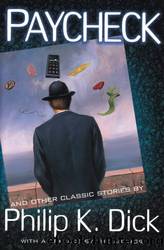 Paycheck and Other Classic Stories (2003) by Philip K. Dick