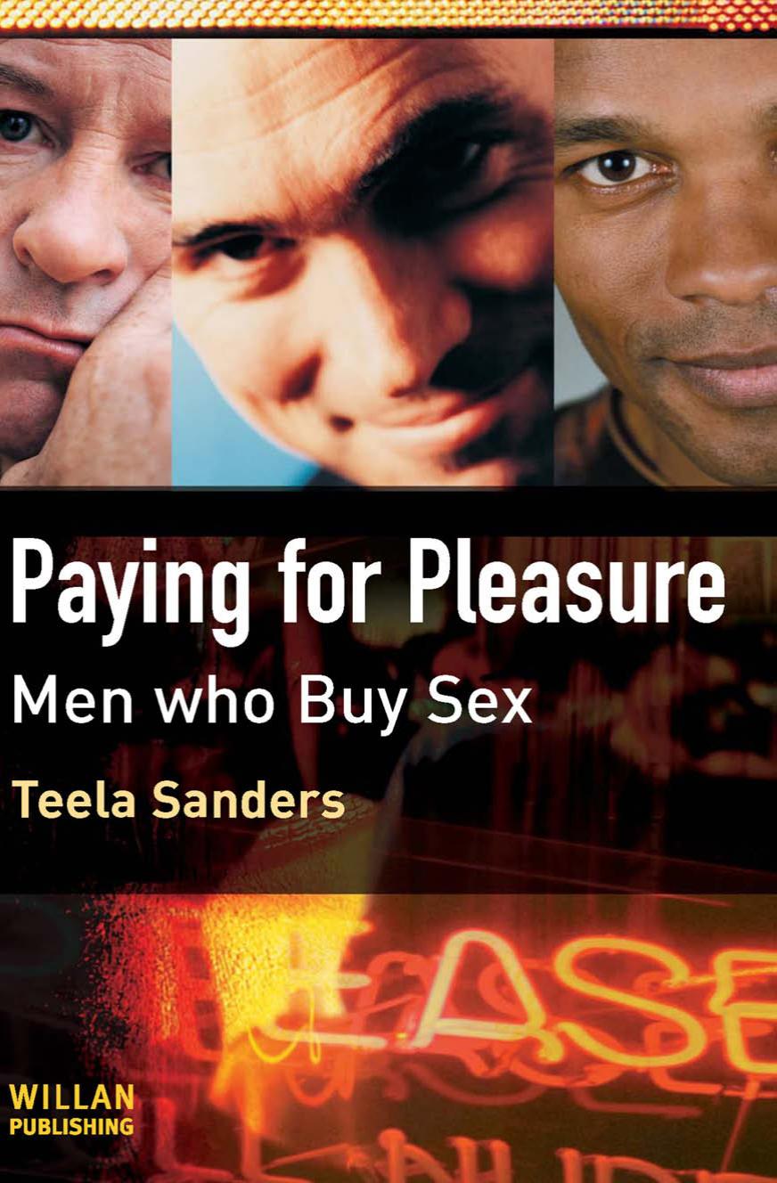 Paying for Pleasure: Men Who Buy Sex by Unknow