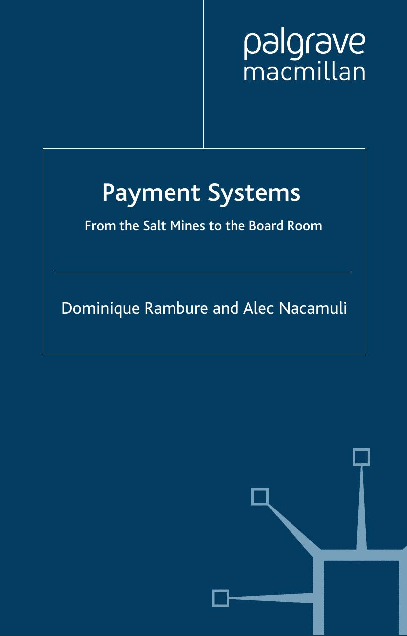 Payment Systems: From the Salt Mines to the Board Room (Palgrave Macmillan Studies in Banking and Financial Institutions) by Dominique Rambure Alec Nacamuli