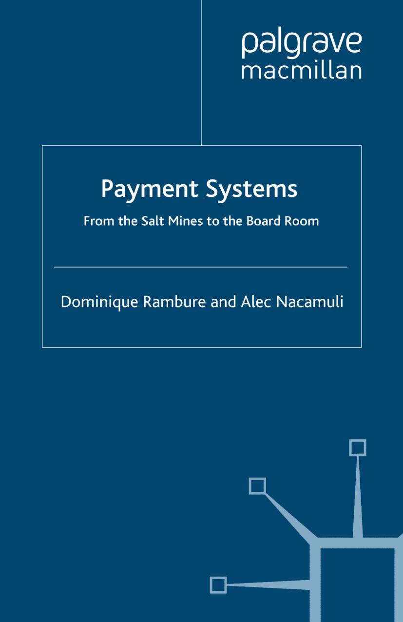 Payment Systems: From the Salt Mines to the Board Room by Dominique Rambure Alec Nacamuli (auth.)
