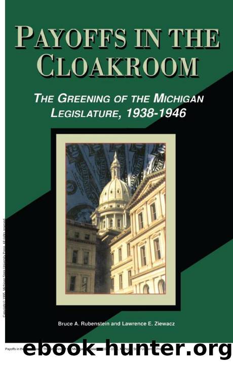Payoffs in the Cloakroom: The Greening of the Michigan Legislature, 1938-1946 by Bruce A. Rubenstein; Lawrence E. Ziewacz