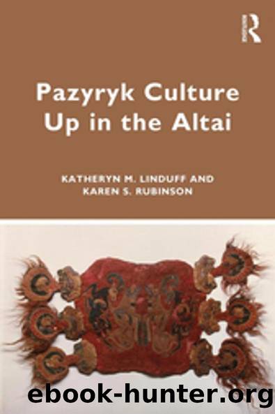 Pazyryk Culture Up in the Altai by Katheryn M. Linduff Karen S. Rubinson