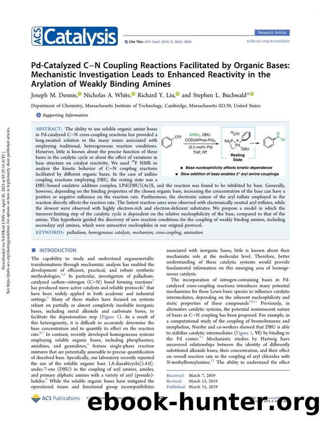 Pd-Catalyzed CâN Coupling Reactions Facilitated by Organic Bases: Mechanistic Investigation Leads to Enhanced Reactivity in the Arylation of Weakly Binding Amines by Joseph M. Dennis Nicholas A. White Richard Y. Liu & Stephen L. Buchwald