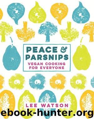 Peace & Parsnips: Vegan Cooking for Everyone by Watson Lee