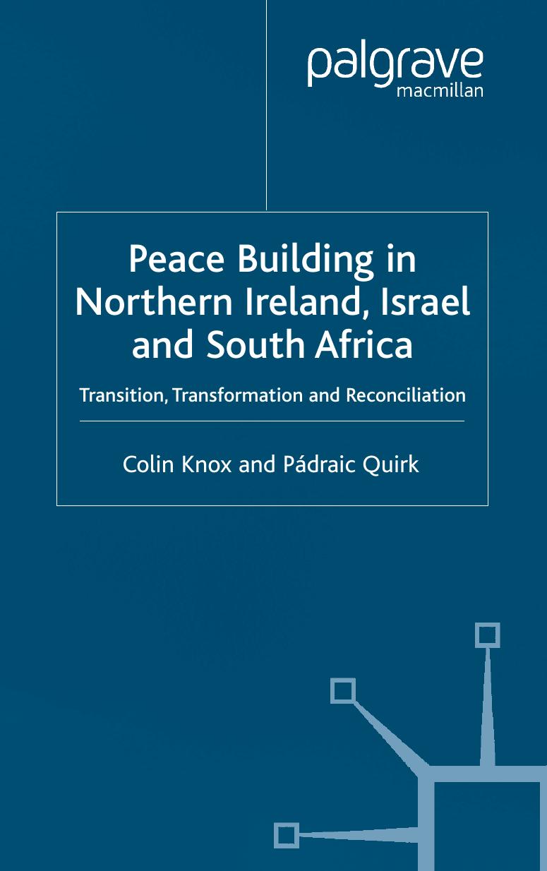 Peace Building in Northern Ireland, Israel and South Africa (Ethnic & Intercommunity Conflict) by Colin Knox Padraic Quirk
