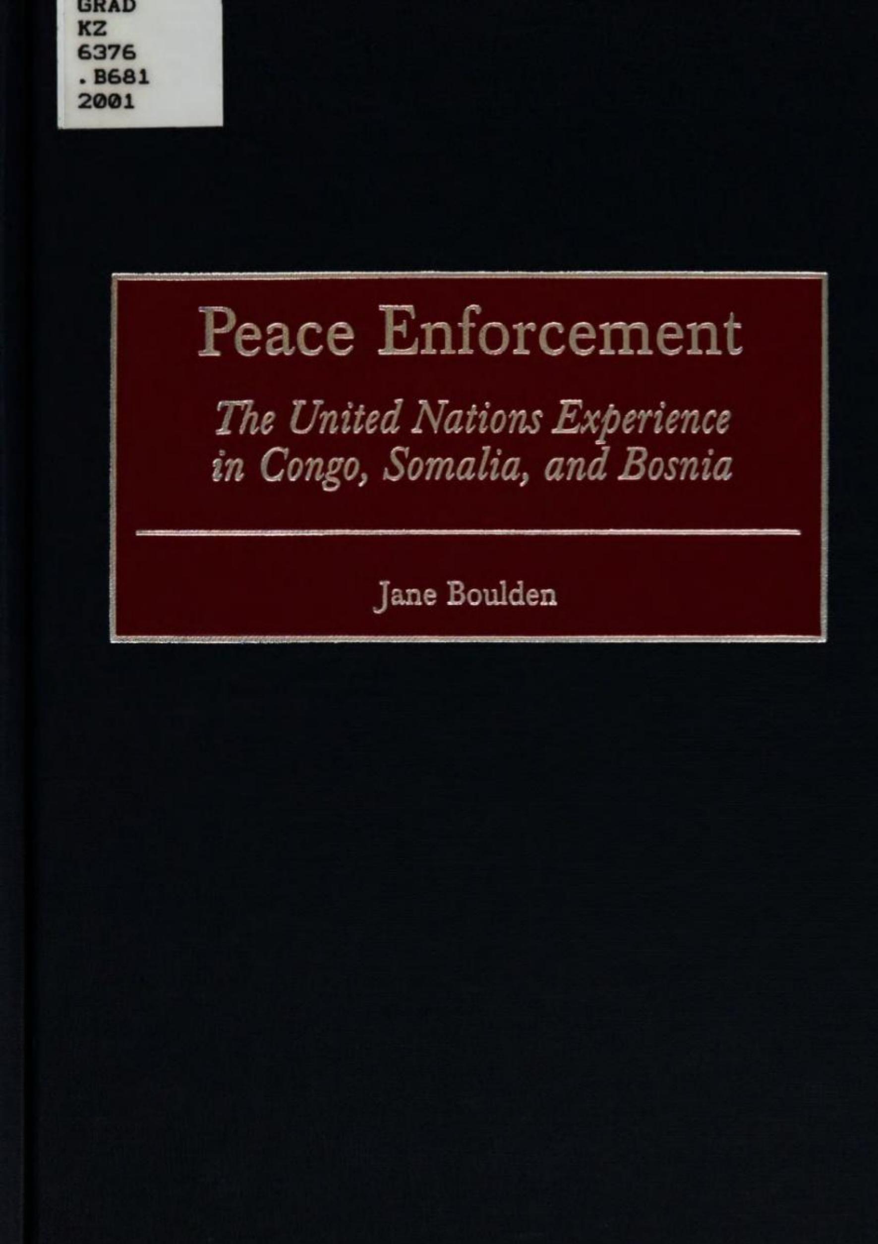 Peace Enforcement: the United Nations Experience in Congo, Somalia, and Bosnia by Jane Boulden