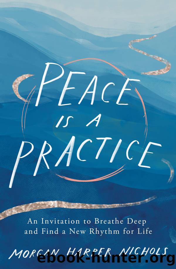 Peace Is a Practice by Morgan Harper Nichols