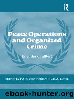 Peace Operations and Organized Crime: Enemies or Allies? by James Cockayne