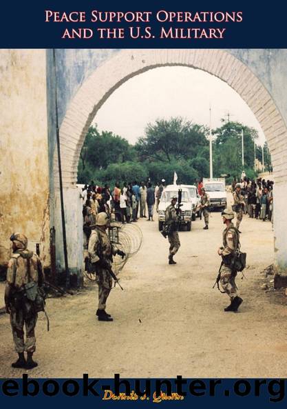Peace Support Operations and the U.S. Military by Dennis J. Quinn