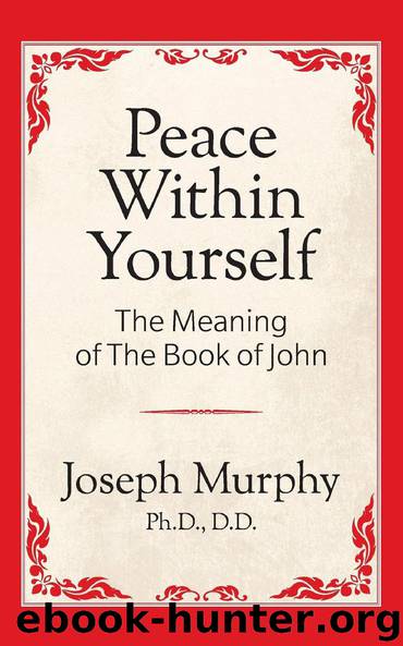 Peace Within Yourself: The Meaning of The Book of John by Joseph Murphy