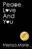 Peace, Love and You (A Spiritual Inspirational Self-Help Book about Self-Love, Spirituality, Self-Esteem and Meditation â Self Help books and Spiritual books on Meditation, Self Love, Self Esteem) by Nerissa Marie