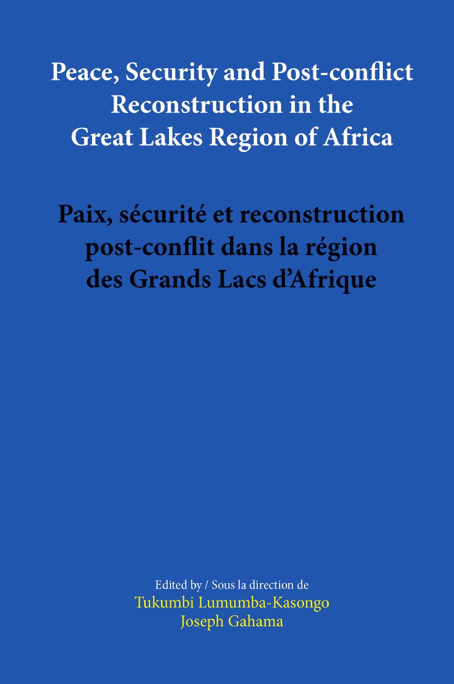 Peace, Security and Post-conflict Reconstruction in the Great Lakes Region of Africa by Tukumbi Lumumba-Kasongo