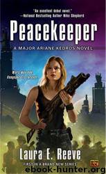Peacekeeper: A Major Ariane Kedros Novel by Laura E. Reeve