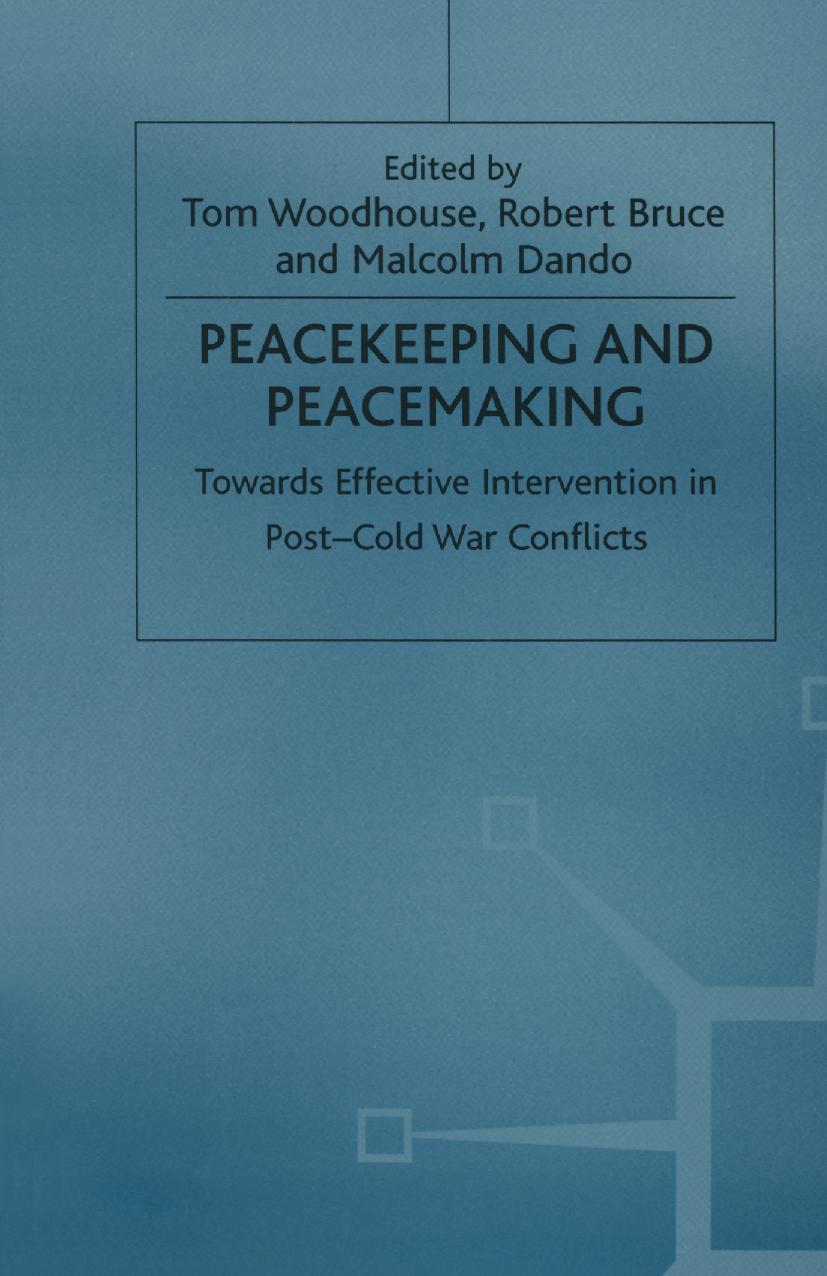 Peacekeeping and Peacemaking: Towards Effective Intervention in Post-Cold War Conflicts by Tom Woodhouse Robert Bruce Malcolm Dando (eds.)
