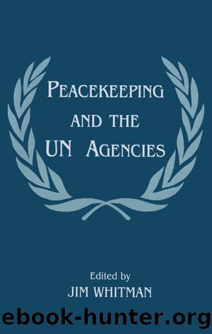 Peacekeeping and the UN Agencies by Jim Whitman