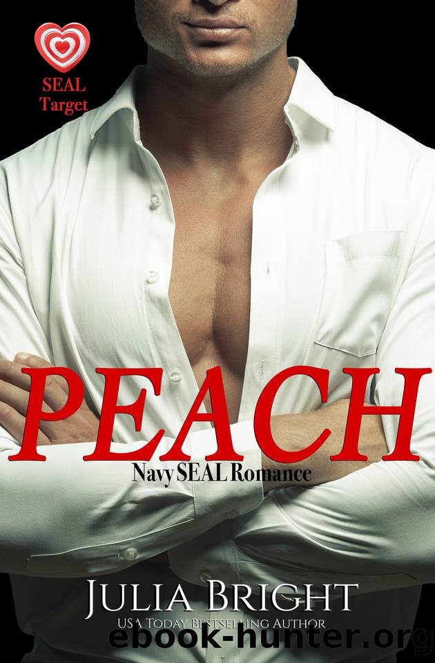 Peach: A Navy SEAL Romance (SEAL Target Book 6) by Julia Bright
