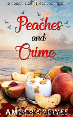 Peaches and Crime (Sandy Bay Cozy Mystery Book 16) by Amber Crewes