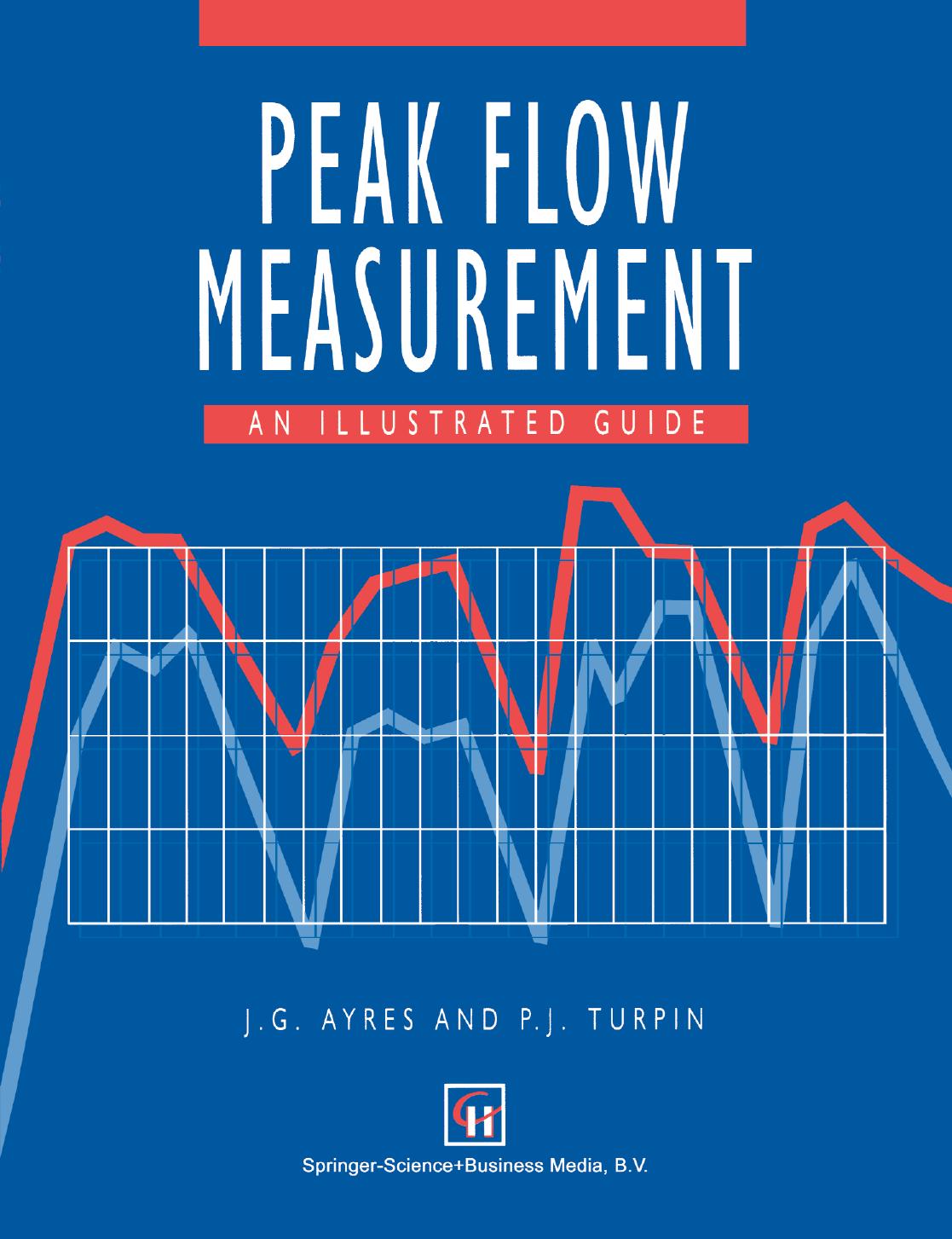 Peak Flow Measurement: An illustrated guide by J. G. Ayres P. J. Turpin (auth.)