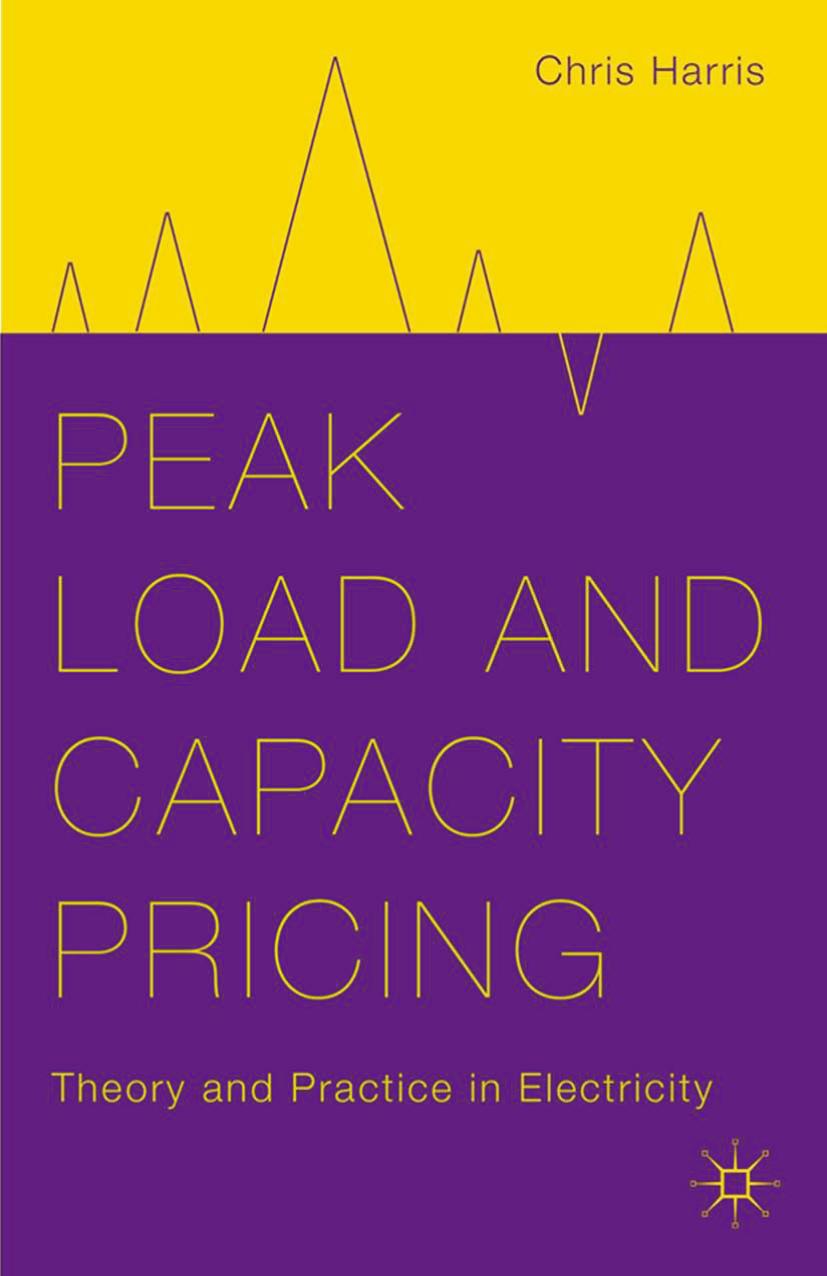 Peak Load and Capacity Pricing: Theory and Practice in Electricity by Chris Harris (auth.)