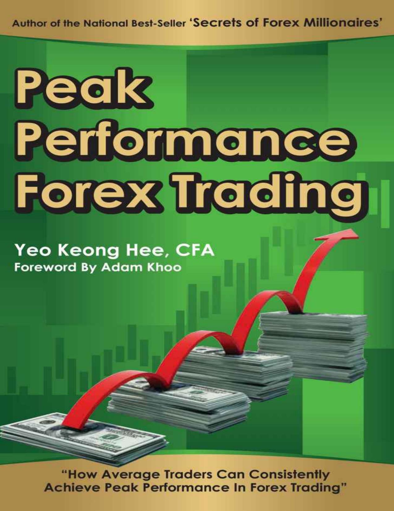 Peak Performance Forex Trading - How Average Traders Can Consistently Achieve Peak Performance In Forex Trading by Yeo Keong Hee