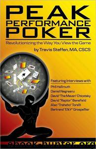 Peak Performance Poker: Revolutionizing the Way You View the Game by Steffen Travis