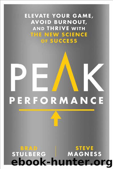 Peak Performance: Elevate Your Game, Avoid Burnout, and Thrive with the New Science of Success by Brad Stulberg & Steve Magness