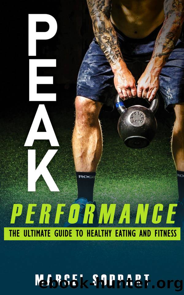 Peak Performance: The Ultimate Guide to Healthy Eating and Fitness by Soppart Marcel