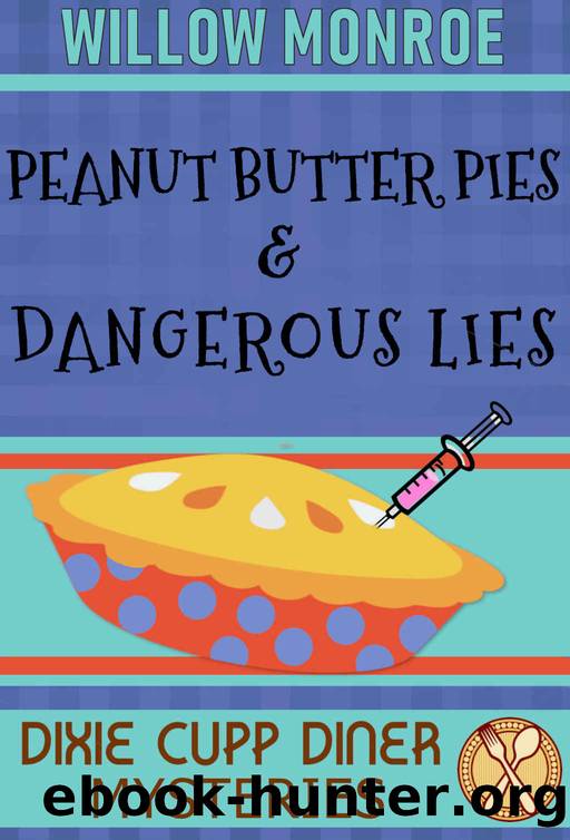 Peanut Butter Pies & Dangerous Lies (Dixie Cupp Diner Mysteries Book 4) by Willow Monroe