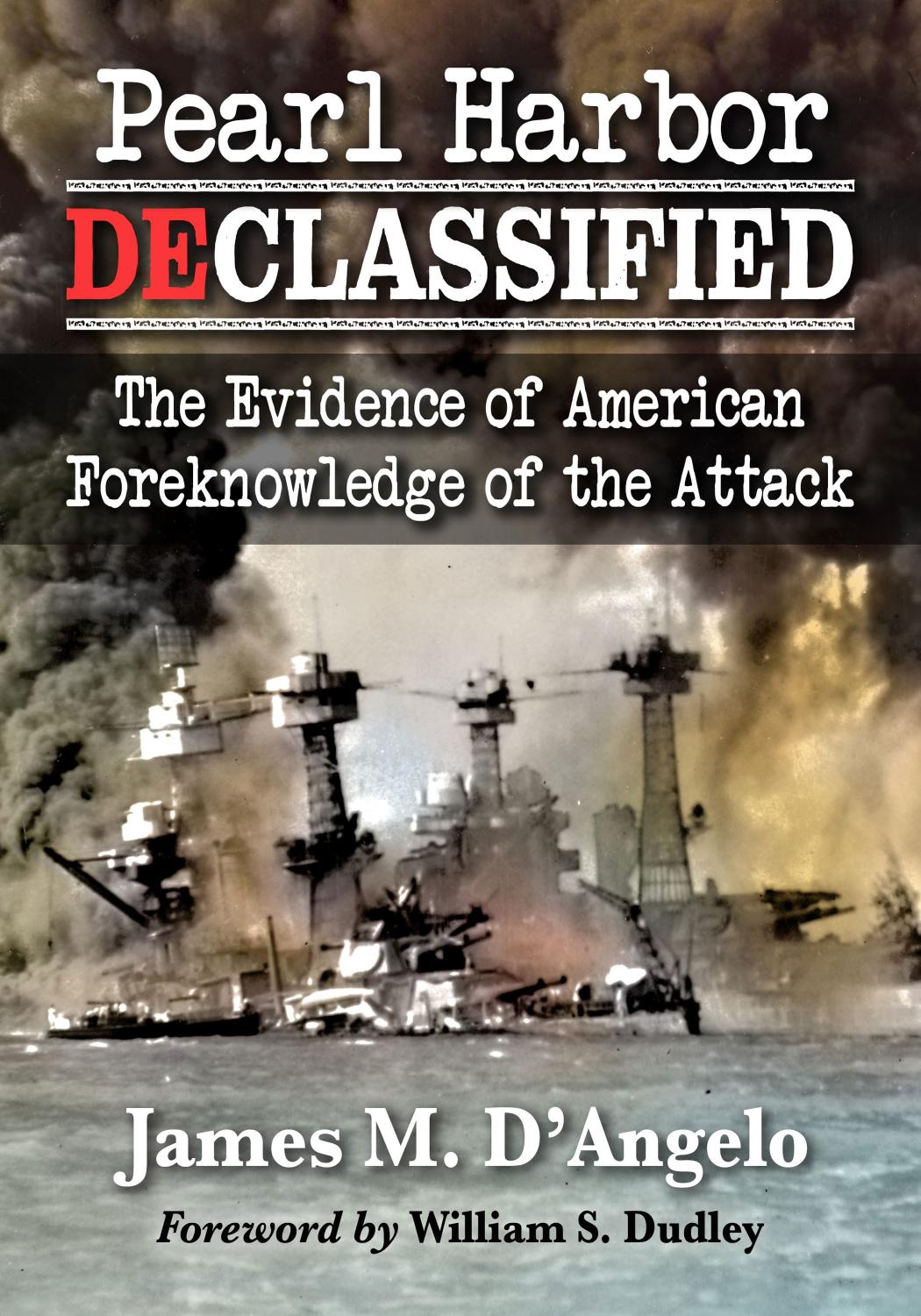 Pearl Harbor Declassified: The Evidence of American Foreknowledge of the Attack by James M. D'Angelo (author)